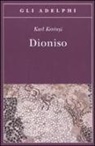 Károly Kerényi, M. Kerényi - Dioniso. Archetipo della vita indistruttibile