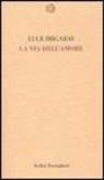 Luce Irigaray - La via dell'amore
