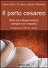 Enrique Lebrero Martinez, Ibone Olza - Il parto cesareo. Soolo se indispensabile, sempre con rispetto