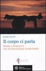 Fausto Nicolli - Il corpo ci parla. Salute e benessere con la kinesiologia tradizionale