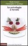 Cristopher J. Armitage, Mark Conner, N. Cavazza - La psicologia a tavola