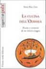 Annarita Zara - L'Odissea in cucina. Ricette e curiosità di un mitico viaggio