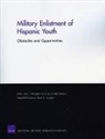 Beth J Asch, Beth J. Asch, Christopher Buck, Jacob Alex Klerman, Principal Associate Jacob Alex (Abt Associates) Klerman, Meredith Kleykamp... - Military Enlistment of Hispanic Youth