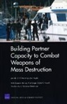 Joe Hogler, Jennifer D P Moroney, Jennifer D. P. Moroney - Building Partner Capacity to Combat Weapons of Mass Destruction