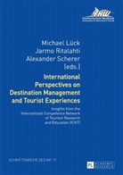 Michael Lück, Jarmo Ritalahti, Alexander Scherer - International Perspectives on Destination Management and Tourist Experiences
