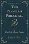Charlotte Mary Yonge - Two Penniless Princesses (Classic Reprint)
