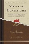 Jonas Hanway - Virtue in Humble Life, Vol. 1 of 2