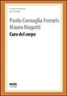Paolo Cornaglia Ferraris, Mauro Magatti - Cura del corpo