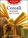 Walter Pedrotti - Cereali. Proprietà, usi e virtù