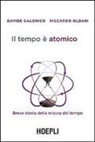 Davide Calonico, Riccardo Oldani - Il tempo è atomico. Breve storia della misura del tempo