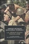 Giancarlo Mazzucca, Arrigo Petacco - La Resistenza tricolore. La storia ignorata dai partigiani con le stellette