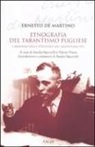 Ernesto De Martino, V. Panza, A. Signorelli - Etnografia del tarantismo pugliese. I materiali della spedizione nel Salento del 1959