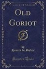 Honoré de Balzac - Old Goriot (Classic Reprint)