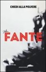 John Fante, E. Trevi - Chiedi alla polvere