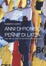 Roberto Contu - Anni di piombo, penne di latta. (1963-1980. Gli scrittori dentro gli anni complicati)