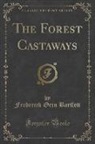 Frederick Orin Bartlett - The Forest Castaways (Classic Reprint)