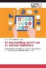 Miguel Ángel Sánchez Jiménez - El marketing móvil en el sector turístico