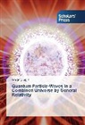 Gregory Light - Quantum Particle-Waves in a Combined Universe by General Relativity