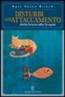Karl H. Brisch - Disturbi dell'attaccamento. Dalla teoria alla terapia