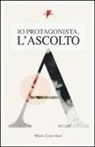 Maria Colombari - Io protagonista, l'ascolto