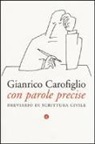 Gianrico Carofiglio - Con parole precise. Breviario di scrittura civile