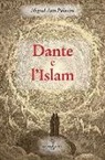 Miguel A. Palacios - Dante e l'Islam