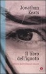Jonathon Keats - Il libro dell'ignoto. Storie di trentasei Giusti