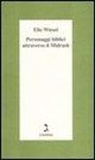 Elie Wiesel - Personaggi biblici attraverso il Midrash