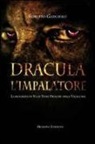Roberto Gargiulo - Dracula l'impalatore. La biografia di Vlad Tepes principe della Valacchia
