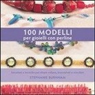 Stephanie Burnham - 100 modelli per gioielli con perline