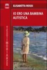 Elisabetta Rossi - Io ero una bambina autistica
