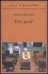Frank McCourt - Ehi, prof!