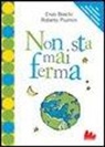 Enzo Boschi, Roberto Piumini, A. Valente - Non sta mai ferma. Un romanzo per capire il fenomeno dei terrremoti