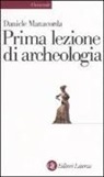 Daniele Manacorda - Prima lezione di archeologia