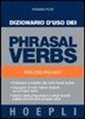 Fernando Picchi - Dizionario d'uso dei phrasal verbs. Inglese-italiano. Dizionario completo dei verbi frasali inglesi, glossario di verbi italiani tradotti con phrasal verbs