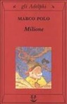 Marco Polo, V. Bertolucci Pizzorusso, Valeria Bertolucci Pizzorusso - Il milione
