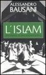 Alessandro Bausani - L'Islam. Una religione, un'etica, una prassi politica