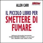 Allen Carr - Il piccolo libro per smettere di fumare