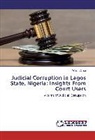 Waziri Adisa - Judicial Corruption in Lagos State, Nigeria: Insights From Court Users