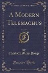 Charlotte Mary Yonge - A Modern Telemachus, Vol. 1 of 2 (Classic Reprint)