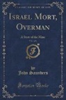 John Saunders - Israel Mort, Overman, Vol. 1 of 3