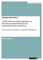 Christian Hieronimus - Soziale Arbeit im Spannungsfeld von Menschenrechtsprofession und nationalstaatlicher Institution