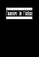 Olivier Dick - L'aventure de l'éclipse