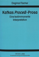 Dagmar Fischer - Kafkas "Proceß"-Prosa