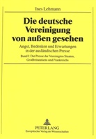 Ines Lehmann - Die deutsche Vereinigung von außen gesehen