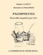 Delphine Laurent, Miche Rigel, Michel Rigel, Association La Méridienne du Monde Rural, Associatio La Méridienne du Monde Rural, Association La Méridienne Du Monde Rural - Palimpsestes - Nouvelles inspirées par l'art