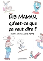 Oxanna Hope, Tyana-Ambre Hope, Nats Editions - Dis Maman, qu'est-ce que ça veut dire ?