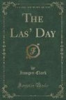 Imogen Clark - The Las' Day (Classic Reprint)