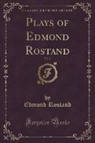 Edmond Rostand - Plays of Edmond Rostand, Vol. 2 (Classic Reprint)