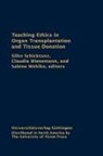 Silke Schicktanz, Claudia Wiesemann - Teaching Ethics in Organ Transplantation and Tissue Donation